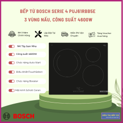 BẾP TỪ BOSCH PUJ61RBB5E SERIE 4 BA VÙNG NẤU 4600W