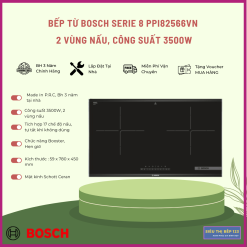 BẾP TỪ ĐÔI BOSCH PPI82566VN SERIE 8