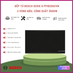 BẾP TỪ ĐÔI BOSCH PPI8256XVN SERIE 8-VIỀN NHÔM - 3500W