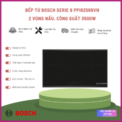 BẾP TỪ ĐÔI BOSCH PPI82569VN SERIE 8 - Mẫu 2026