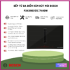 Bếp Từ Đa Điểm Kèm Hút Mùi Bosch PXX890D51E 7400W