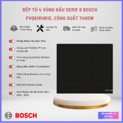 BẾP TỪ BOSCH PVQ61RHB1E SERI 6: 4 VÙNG NẤU, CÔNG SUẤT 7400W , NHẬP KHẨU TÂY BAN NHA NGUYÊN CHIẾC